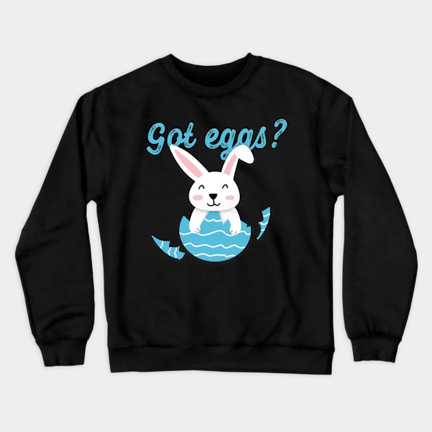 Got Eggs - Happy easter Crewneck Sweatshirt by UnderDesign